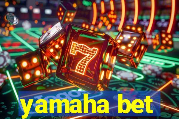 yamaha bet